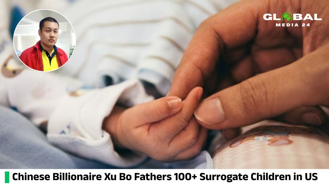 Billionaire Xu Bo, often called ‘China’s first father,’ fathered more than 100 surrogate children in America
