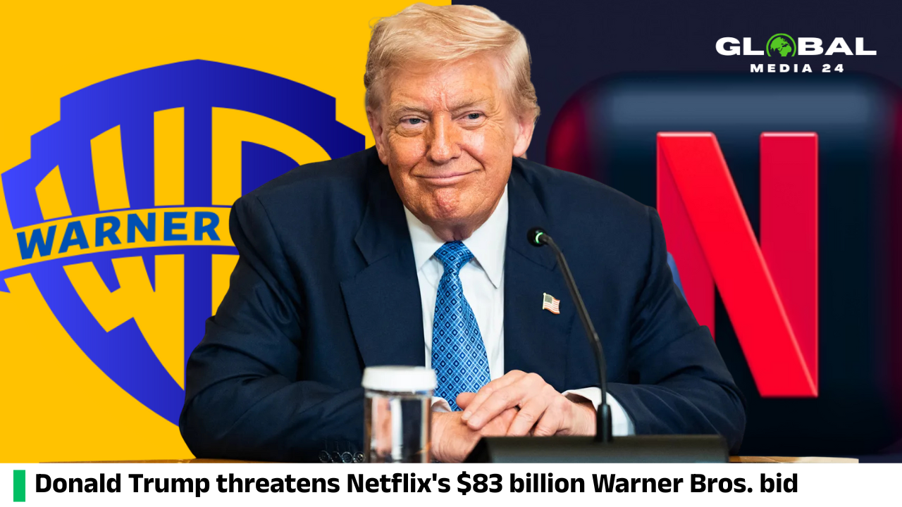 Donald Trump threatens Netflix’s $83 billion Warner Bros. bid