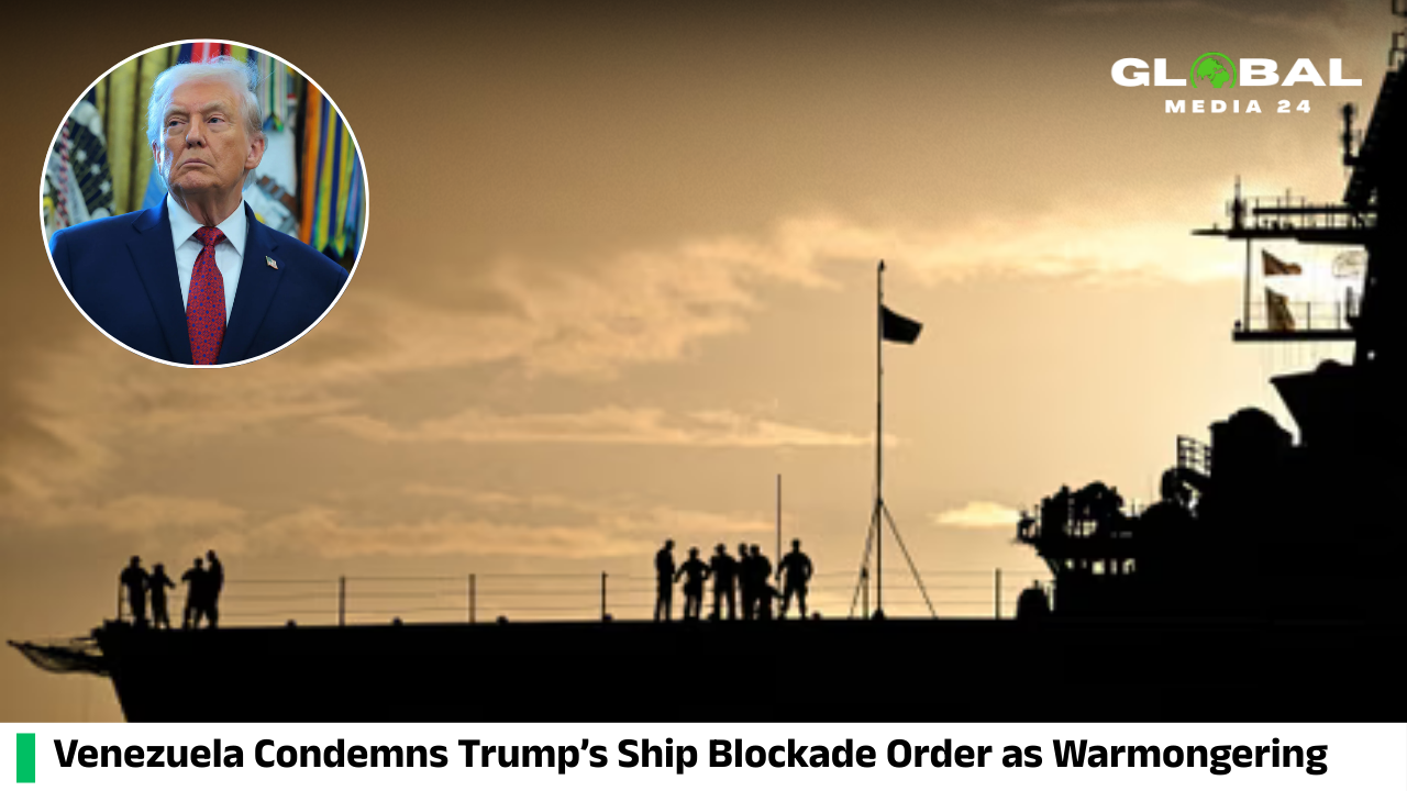 Venezuela slams President Trump’s order to block ships, branding it as warmongering
