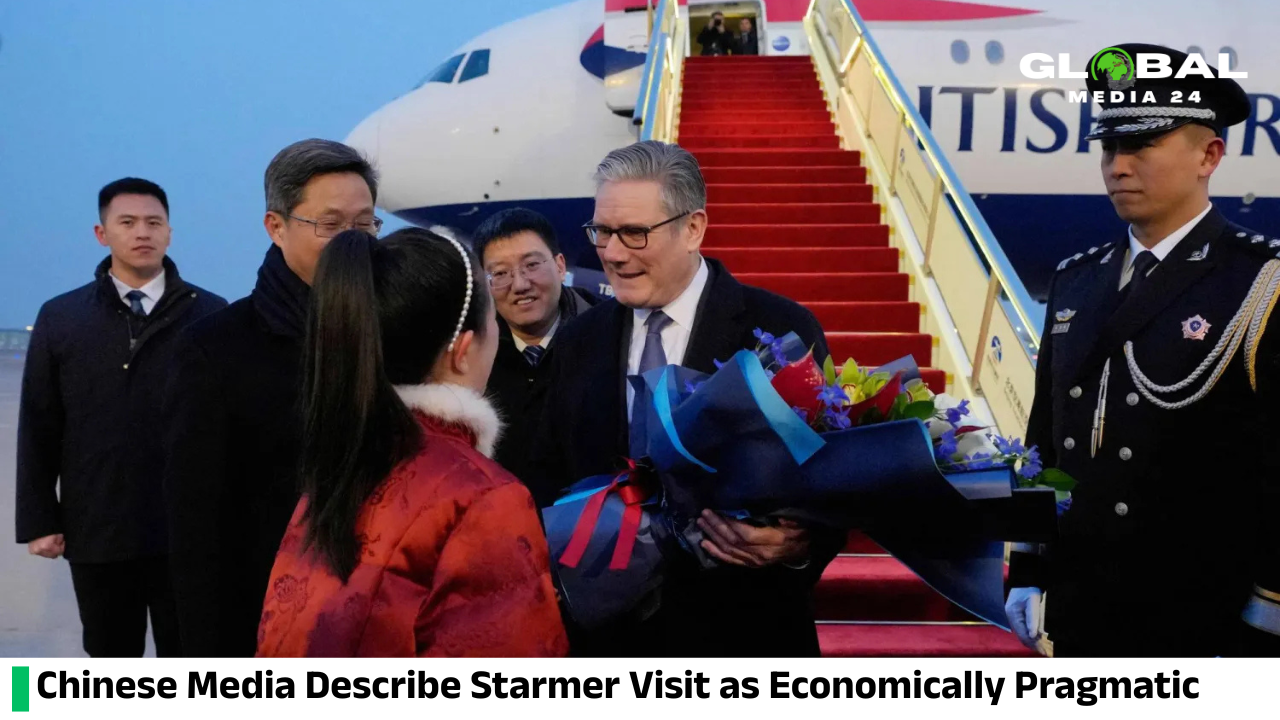 Chinese state media describes Starmer’s visit as a move driven by economic pragmatism