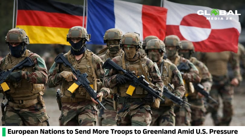 European countries plan to deploy more troops to Greenland amid rising U.S. annexation threats