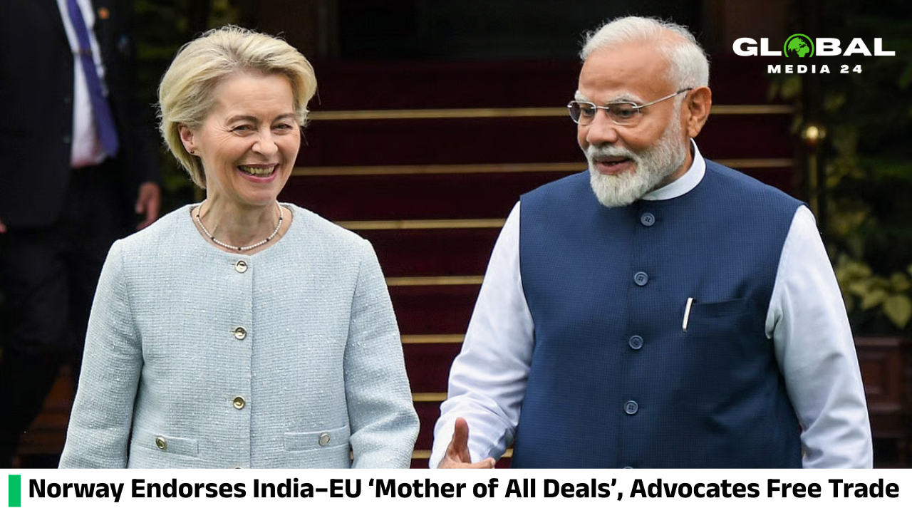 Norway Supports India–EU ‘Mother of All Deals’, Pushes Free Trade Over Barriers