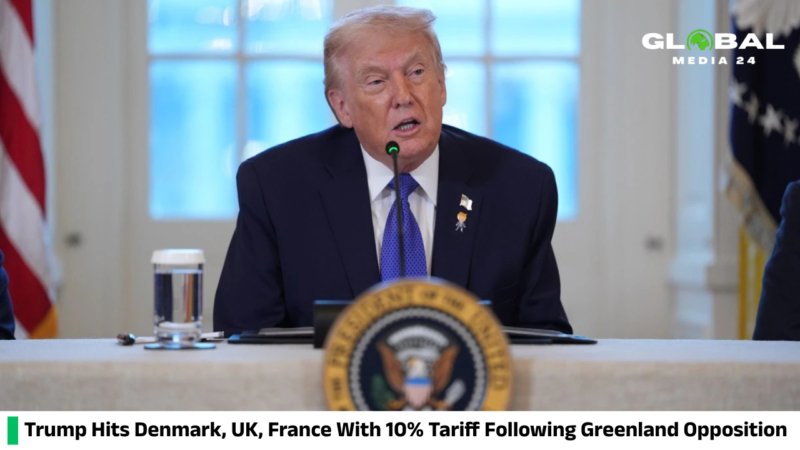 Donald Trump announces a 10% tariff on Denmark, the UK, and France after they oppose his Greenland proposal