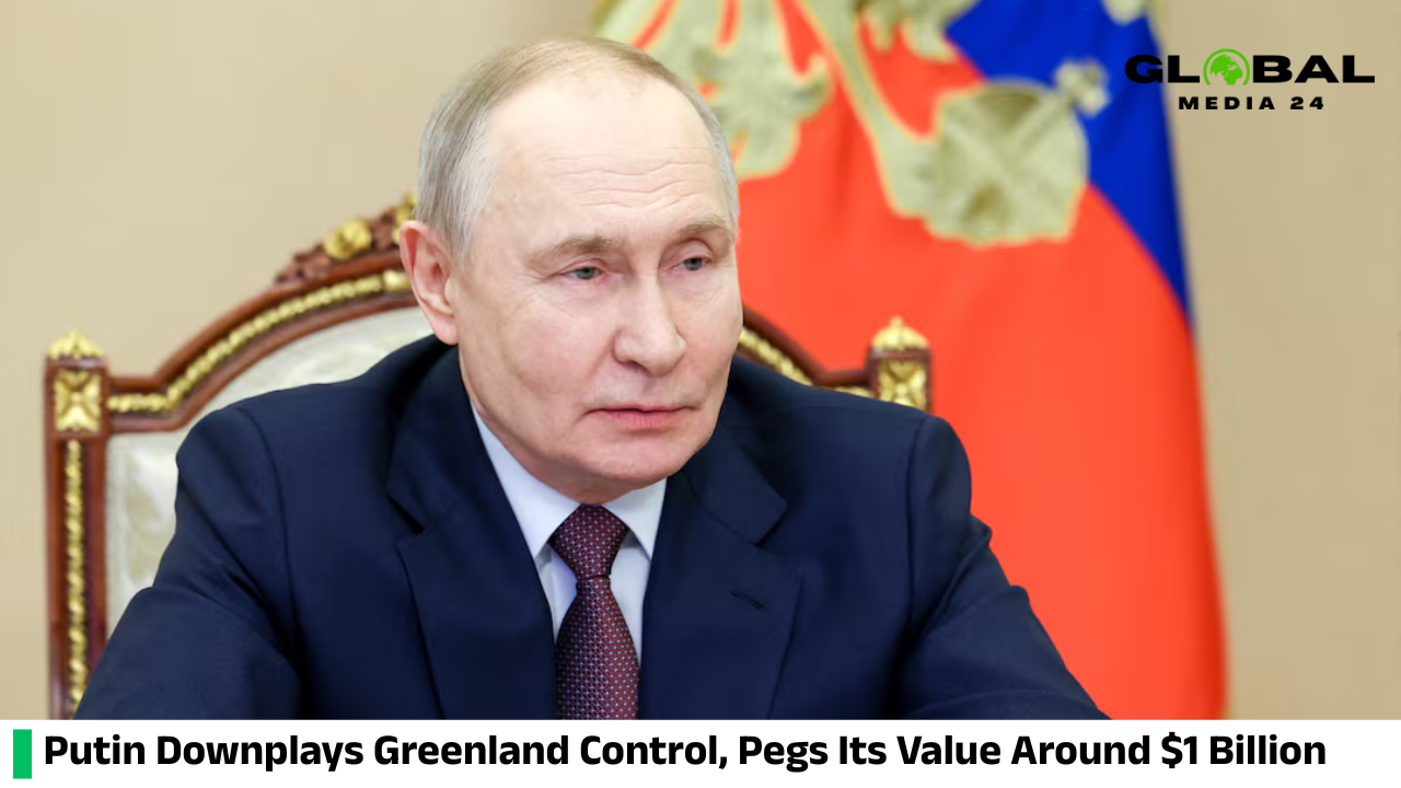 Putin said Russia is unconcerned about who controls Greenland, adding that its value could be around $1 billion
