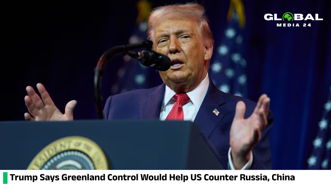 Trump says US control of Greenland is needed to counter Russia and China