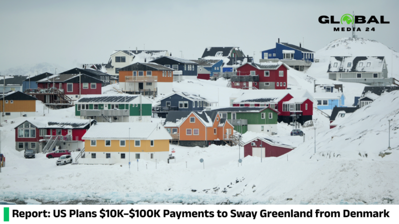 US considers offering $10,000–$100,000 to Greenland residents to influence them away from Denmark, a report claims