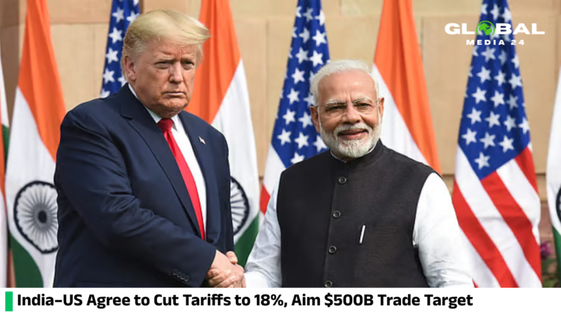 India and United States agree to reduce tariffs to 18%, targeting $500 billion in bilateral trade