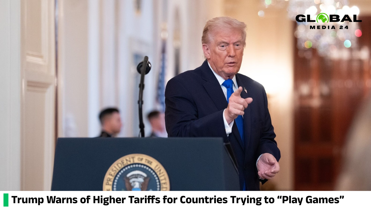 Trump Issues Warning of Increased Tariffs for Nations Attempting to “Play Games”