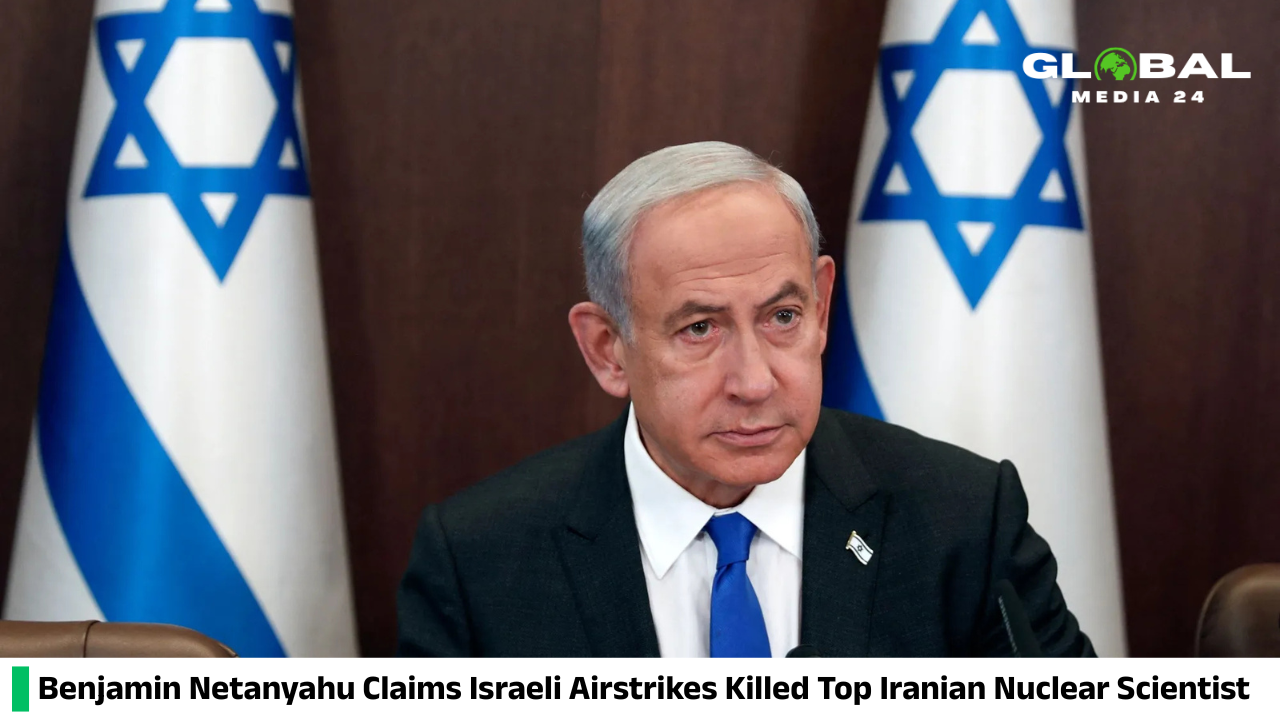 Netanyahu stated that a top Iranian nuclear scientist was killed during Israeli airstrikes