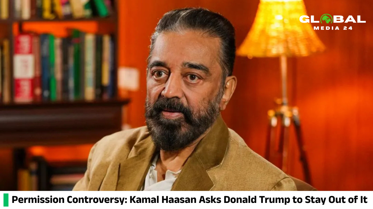 Kamal Haasan Tells Trump to “Focus on Your Own Matters” Amid Permission Controversy