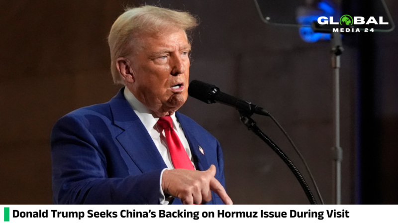 Donald Trump Uses China Visit to Gain Support on Hormuz Issue