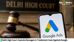 Delhi High Court Awards Damages in Trademark Case Against Google