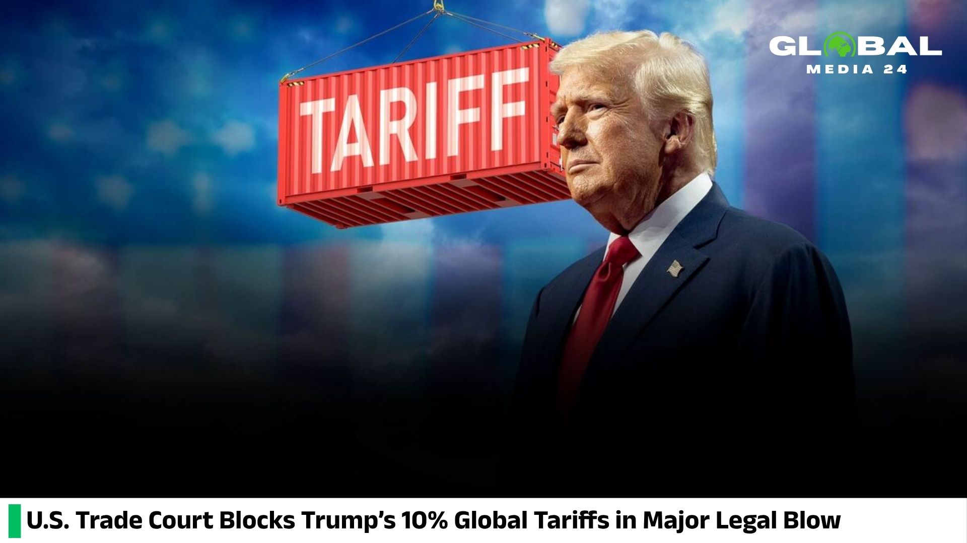 “Misguided”: US Court Strikes Down Trump’s 10% Global Tariffs
